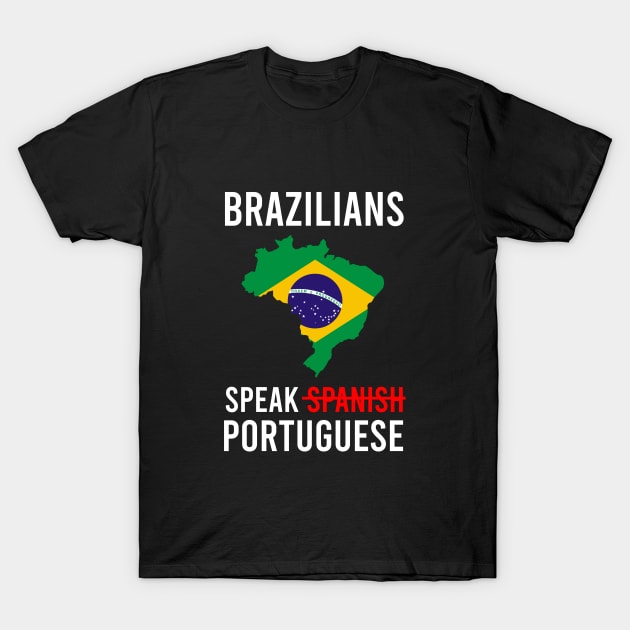 Brazilians speak portuguese T-Shirt by cypryanus